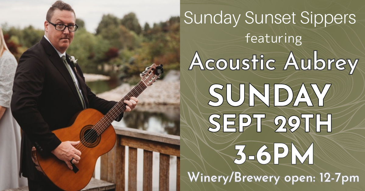 A man in a suit stands on a wooden deck holding an acoustic guitar, looking towards the camera. Trees and a pond are in the background. Text beside him reads: "Sunday Sunset Sippers featuring Acoustic Aubrey, Sunday Sept 29th, 3-6PM, Winery/Brewery open: 12-7pm.