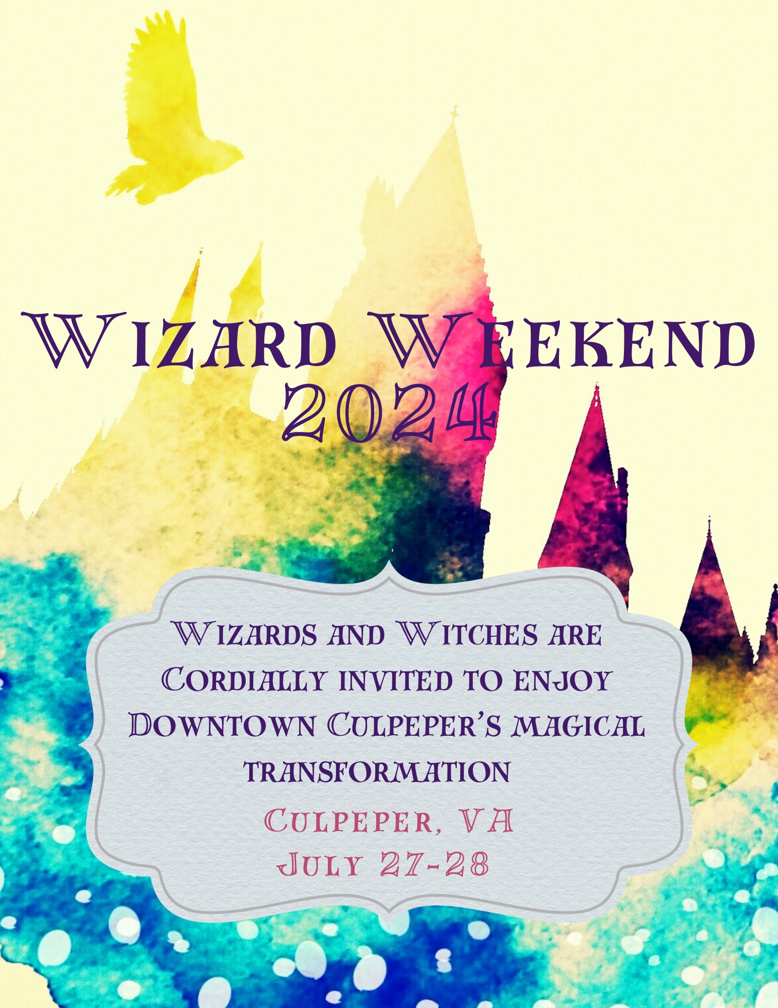 A colorful poster for "Wizard Weekend 2024" features a vibrant, watercolor-style castle with a flying bird silhouette. Text reads: "Wizards and Witches are cordially invited to enjoy Downtown Culpeper's magical transformation during Wizard Weekend. Culpeper, VA July 27-28.