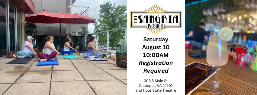 A group of people practicing yoga on an outdoor patio under red umbrellas. The image includes a "Sangria Bowl" event advertisement with details: Saturday, August 10, 10:00 AM, registration required, at 305 S Main St, Culpeper, VA, 2nd floor State Theatre. A cocktail is in the foreground.